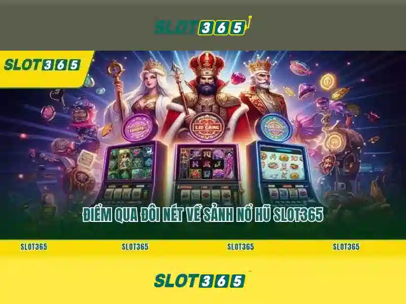 Slot365: Tổng quan và hướng dẫn chơi