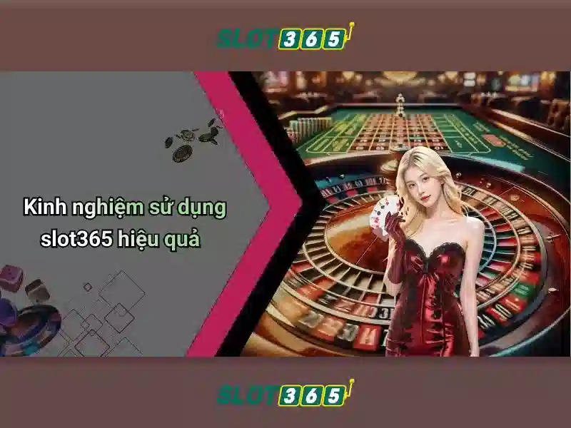 Slot365 – Nền tảng máy xèng trực tuyến an toàn và tối ưu