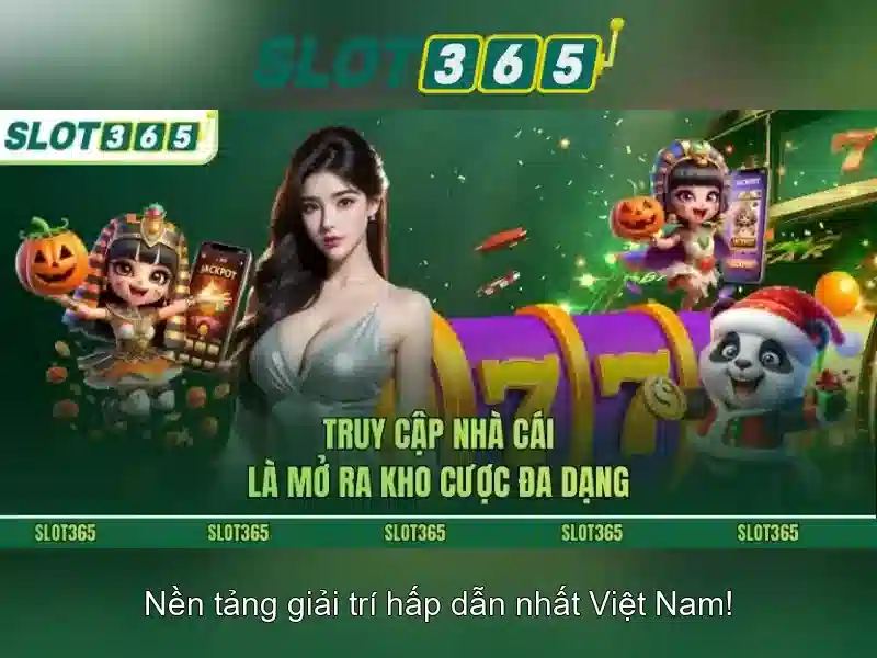 Slot365: Nền tảng trò chơi slots trực tuyến uy tín tại Việt Nam