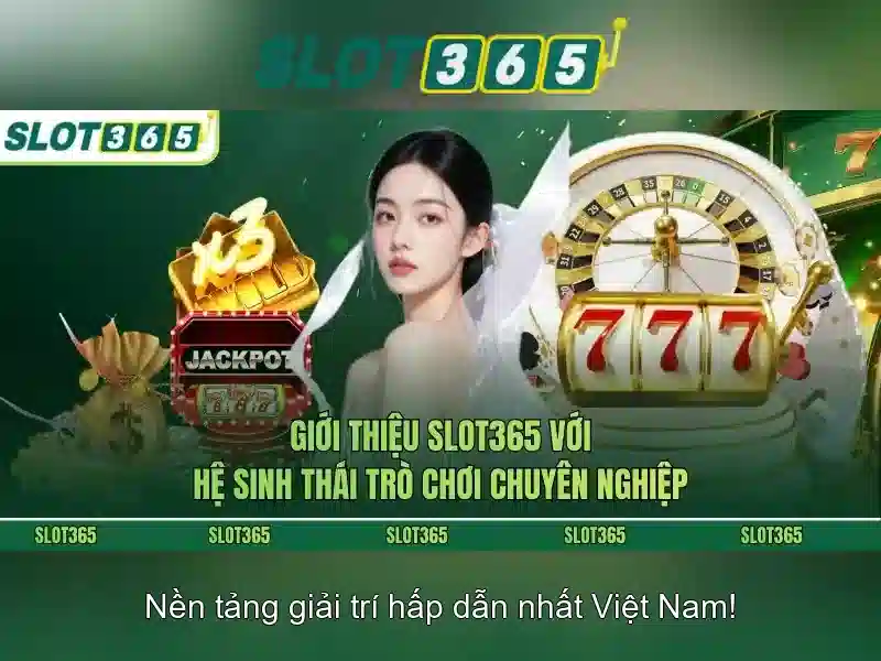 Slot365: Nền tảng casino trực tuyến tin cậy và thú vị