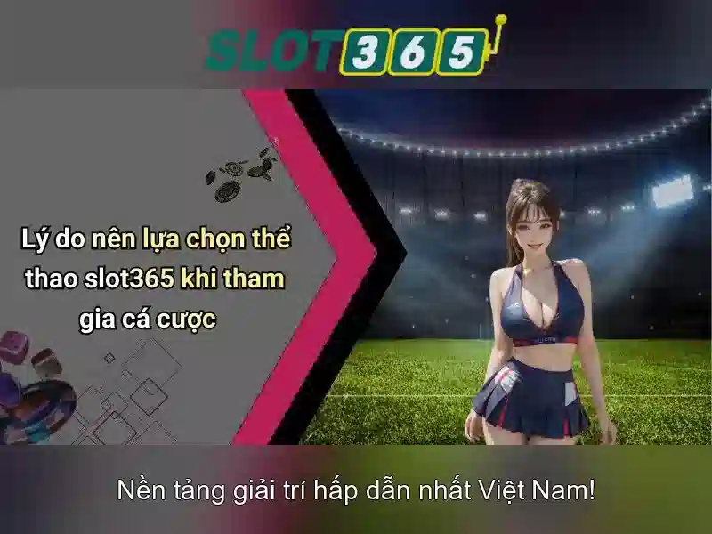 Slot365 là nền tảng casino xèng trực tuyến hàng đầu